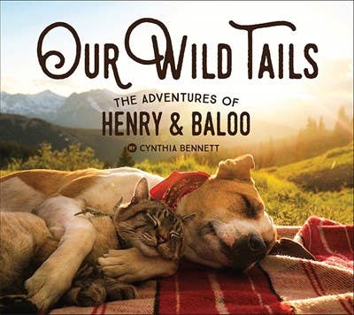 Cynthia Bennett - Our Wild Tails: The Adventures of Henry & Baloo